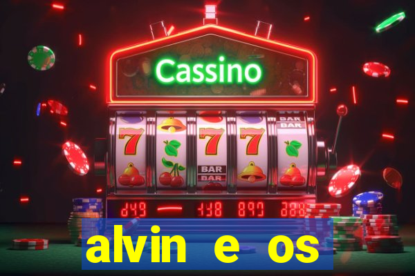 alvin e os esquilos rede canais